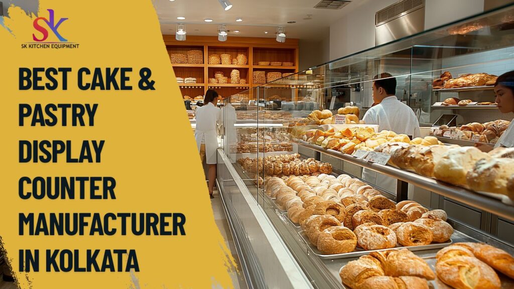Discover why SK Kitchen Equipment is the go-to cake & pastry display counter manufacturer in Kolkata for your business needs.