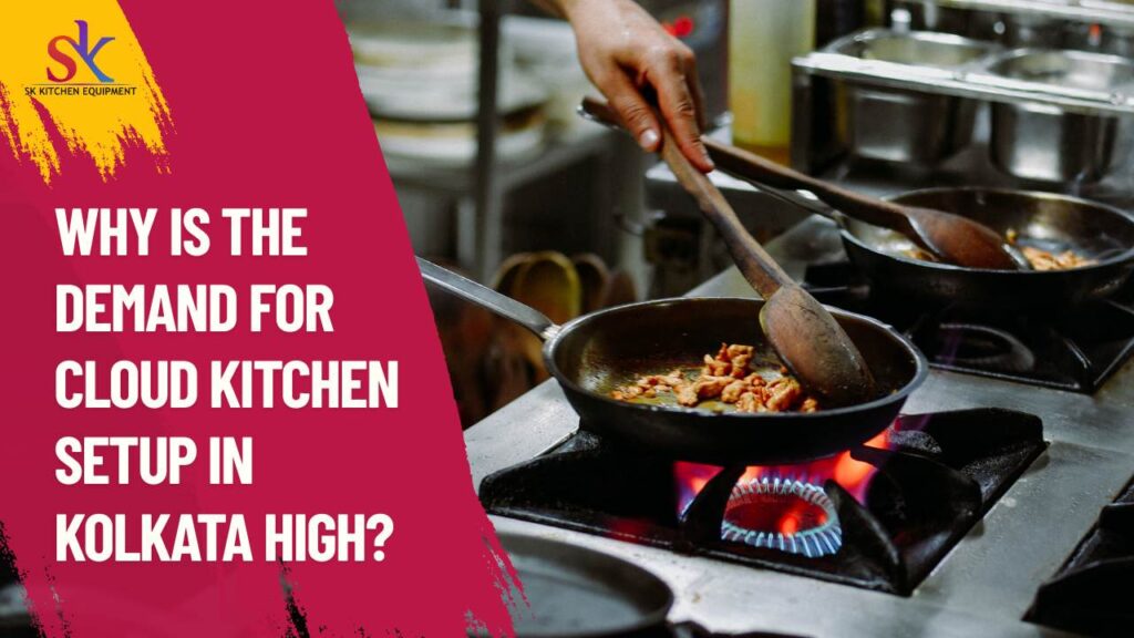 Why is the Demand for Cloud Kitchen Setup in Kolkata High?