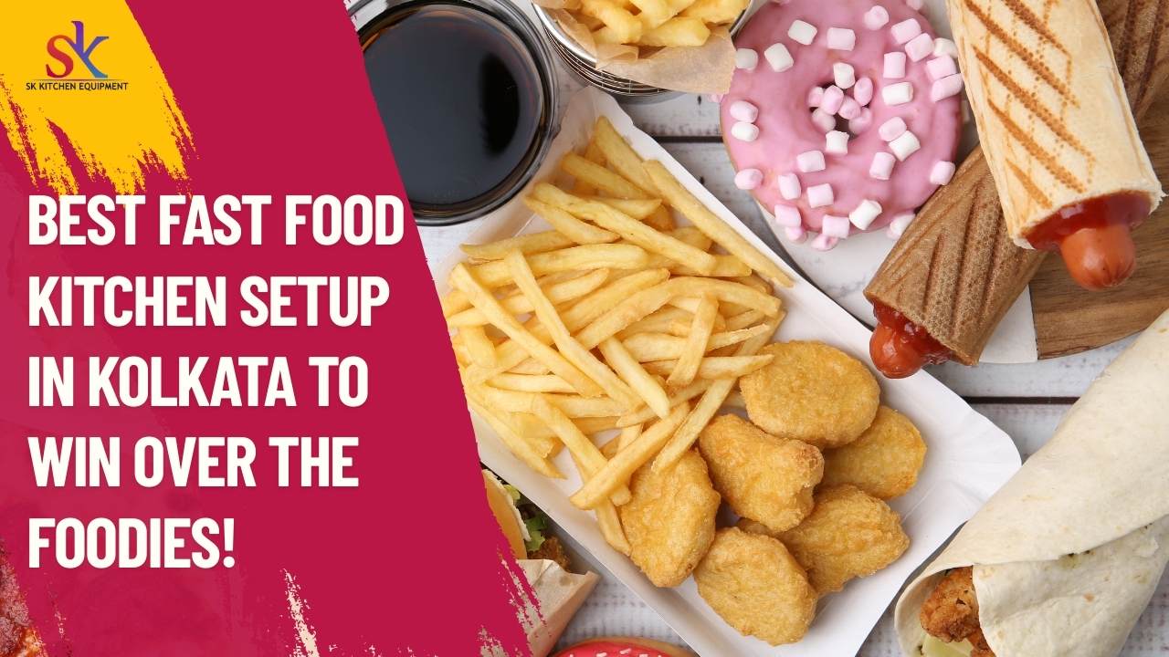 Read this blog to know why opting for the best fast food kitchen setup in Kolkata can help win over Kolkata's foodies.