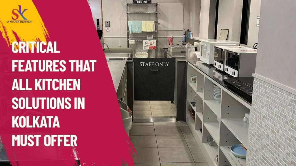 Critical Features that All Kitchen Solutions in Kolkata Must Offer